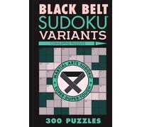 Black Belt Sudoku Variants: 300 Puzzles
