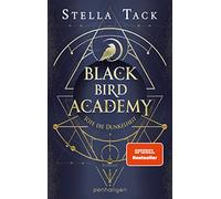 Black Bird Academy - Töte die Dunkelheit: Roman - Der Auftakt der spektakulären Romantasy-Trilogie für alle Fans des TikTok-Trends Dark Academia!