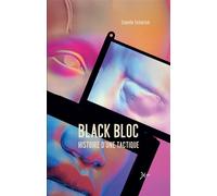 Black bloc. Histoire d'une tactique. - SVILARICH, Camille - Exces - broché - Essai