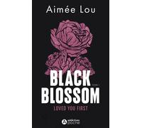 Black blossom 1 - loved you first - Aimée Lou - Addictives Eds - Poche - Roman
