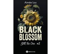 Black Blossom 2 - Still the One - Aimée Lou - Addictives Eds - broché - Roman
