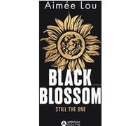 Black blossom 2 - still the one Aimée Lou (Auteur)