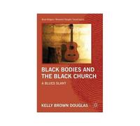 Black Bodies And The Black Church