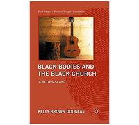 Black Bodies And The Black Church