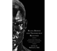Black Bodies And Transhuman Realities