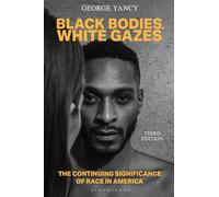 Black Bodies, White Gazes: The Continuing Significance of Race in America