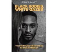 Black Bodies White Gazes - Yancy George Emory University USA - Bloomsbury Publishing Plc - Livre en Anglais - Paperback Yancy George Emory University USAYancy George Emory University USA (Auteur)
