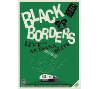 Black Borders Live In Akasaka Blitz 2011/05/22 [Dvd]