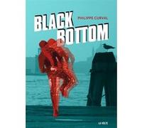Black bottom Philippe Curval (Auteur)