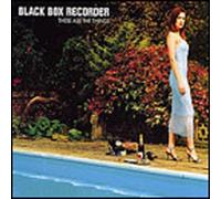 Black Box Recorder - These Are the Things