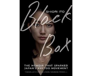 Black Box: The Memoir That Sparked Japans #metoo Movement