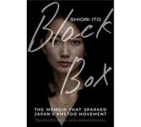 Black Box The Memoir That Sparked Japans Metoo Movement by Shiori Ito & Translated by Allison Markin Powell Shiori Ito , Translated by Allison Markin Powell (Auteur)