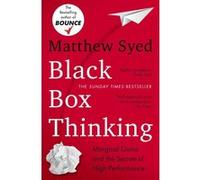 Black Box Thinking: Marginal Gains and the Secrets of High Performance