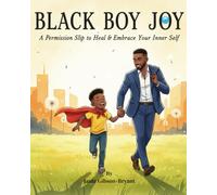 BLACK BOY JOY: A Permission Slip to Heal & Embrace Your Inner Self