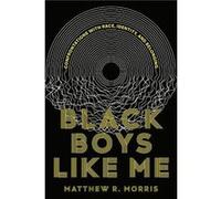 Black Boys Like Me by Matthew R. Morris Matthew R. Morris (Auteur)