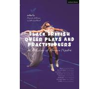 Black British Queer Plays And Practitioners: An Anthology Of Afriquia Theatre