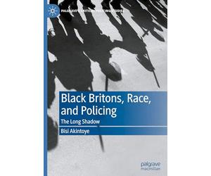 Black Britons, Race, and Policing: The Long Shadow