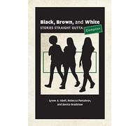 Black, Brown, And White: Stories Straight Outta Compton