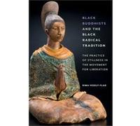 Black Buddhists and the Black Radical Tradition by Rima VeselyFlad Rima VeselyFlad (Auteur)
