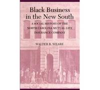 Black Business in the New South by Walter B. Weare Walter B. Weare (Auteur)