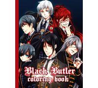 Black Butler Coloring Book: An Interesting Coloring For All Fans With Lots Of Images Of Black Butler. A Great Way To Relax And Boost Creativity For Fans Of Black Butler
