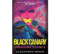 Black Canary Breaking Silence by Alexandra Monir Paperback Book Alexandra Monir (Auteur)