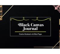 BLACK CANVAS JOURNAL WITH BLACK PAGES: HORIZONTAL FORMAT 8.25 X 6 INCHES - 200 PLAIN PAGES, CUSTOMIZABLE SUMMARY - IDEAL FOR SKETCHES, DRAWINGS, AND CREATIVE NOTES