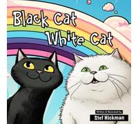 Black Cat White Cat: A Children's Book About the Power of Kindness, Acceptance and Friendship