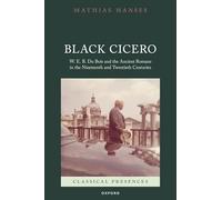 Black Cicero: W. E. B. Du Bois and the Ancient Romans in the Nineteenth and Twentieth Centuries
