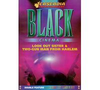 Black Cinema: Look Out Sister & Two-Gun Man From H