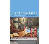 Black Citymakers - Hunter Marcus Anthony Assistant Professor of Sociology Assistant Professor of Sociology University of California Los Angeles - Oxford U Hunter Marcus Anthony Assistant Professor of 