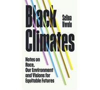 Black Climates notes on Race, our Environment, and visions for Equitable Futures - Selina Nwulu - Vintage digital - ebook (ePub) - Livre