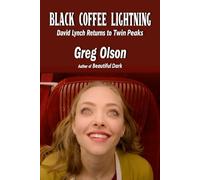 Black Coffee Lightning: David Lynch Returns to Twin Peaks