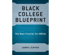 Black College Blueprint The Next Frontier for HBCUs - Darryl Scriven - Bloomsbury Academic - ebook (ePub) - Livre