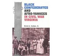 Black Confederates and Afro-Yankees in Civil War Virginia, A Nation Divided: New Studies in Civil War History Ervin L. Jordan (Auteur)