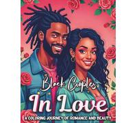Black Couples in Love A Coloring Journey of Romance and Beauty: Celebrating Black Love, Passion, and Connection While Promoting Relaxation, Stress Relief, and Mindfulness