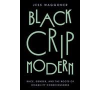 Black Crip Modern Race, Gender, and the Roots of Disability Consciousness - Jess Waggoner - NYU Press - ebook (ePub) - Livre