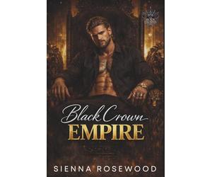 Black Crown Empire: A Ruthless Royal Mafia Romance