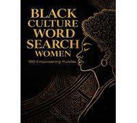 Black Culture Word Search Women: Puzzles, History, Relaxing - A 164-Page Collection of African and American: 100 Empowering Puzzles for Black Women | Celebrate Heritage + Nurture Self-Love
