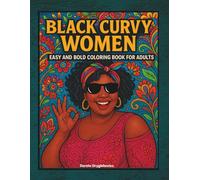 BLACK CURVY WOMEN EASY AND BOLD COLORING BOOK FOR ADULTS AND COLORING LOVERS: Coloring pages depicting an African American woman in everyday situations
