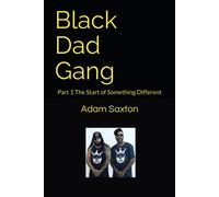 Black Dad Gang: Part 1 The Start Of Something Different