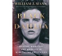 Black Dahlia Murder, Monsters, and Madness in Midcentury Hollywood - William J. Mann - Simon & Schuster - ebook (ePub) - Livre