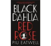 Black Dahlia Red Rose Piu Eatwell, (Auteur)