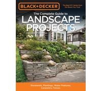 Black & Decker The Complete Guide To Landscape Projects, 2nd Edition
