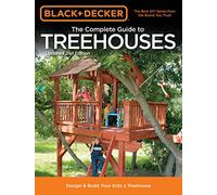 Black + Decker The Complete Guide to Treehouses