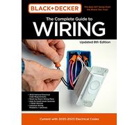 Black & Decker The Complete Photo Guide to Wiring: Current With 2021-2023 Electrical Codes