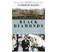 Black Diamonds – The Downfall of an Aristocratic Dynasty and the Fifty Years That Changed England