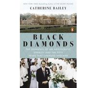 Black Diamonds – The Downfall of an Aristocratic Dynasty and the Fifty Years That Changed England