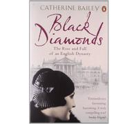 [Black Diamonds: The Rise and Fall of an English Dynasty] [By: Bailey, Catherine] [March, 2008]