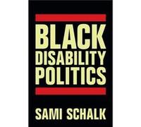 Black Disability Politics by Sami Schalk Sami Schalk (Auteur)